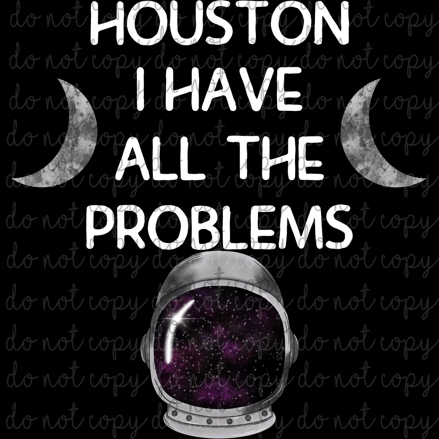 Houston I Have All The Problems